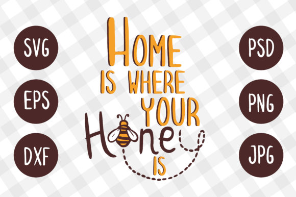 Download Home is Where Your Honey is SVG Design - Home is where your honey is svg Collection